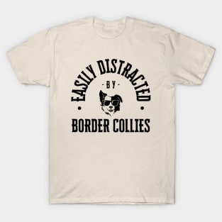 Easily Distracted by Border Collies T-Shirt